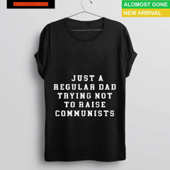 Benny Johnson Just An Ordinary Dad Trying Not To Raise Communists Shirt