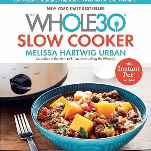 ❤pdf The Whole30 Slow Cooker: 150 Totally Compliant Prep-and-Go Recipes for Your Whole30 ? with
