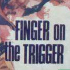 Finger on the Trigger