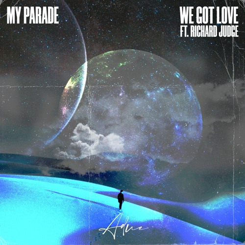 MY PARADE - We Got Love (ft. Richard Judge)