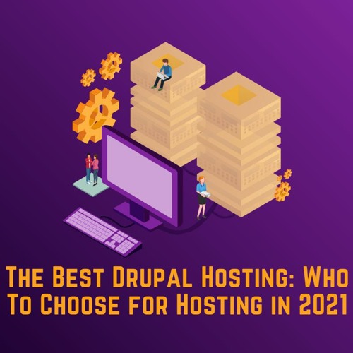 The Best Drupal Hosting: Who To Choose for Hosting in 2021