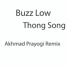 Buzz Low - Thong Song ( Akhmad Prayogi Remix )