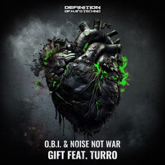 O.B.I. & Noise Not War - Gift Feat. TURRO (Original Mix) DOHT045
