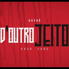 Kayuá - De Outro Jeito -- (Prod. Fab_ _ Eu)(MP3_70K).mp3