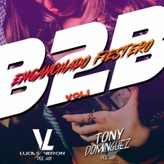 B2B ENGANCHADO FIESTERO...? DJ LUCSA VERON FT DJ TONY DOMINGUEZ
