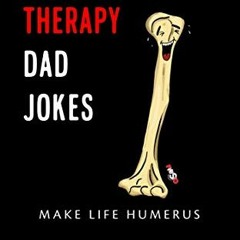[GET] KINDLE PDF EBOOK EPUB Physical Therapy Dad Jokes by  Andrew Tran,Naureen Imam,C