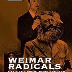 ✔read❤ Weimar Radicals: Nazis and Communists between Authenticity and Performance