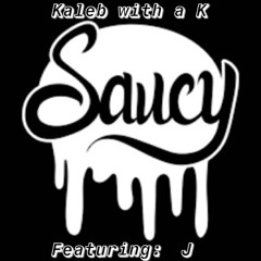 Saucy (Featuring J)