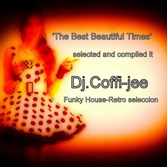 'The Best Beautiful Times'Dj.Coffi - Jee Selected And Compiled It