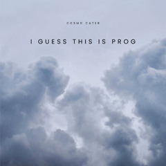 I Guess This Is Prog
