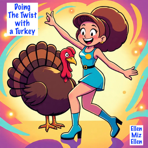 Doing The Twist with a Turkey (Ellen Miz Ellen)