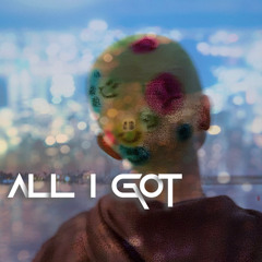 All I Got (Ft. Cali Sonó)