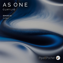 Premiere: Clay Lio - As One (Dum K Remix) [Pipe & Pochet]