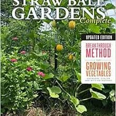 FREE PDF 💙 Straw Bale Gardens Complete, Updated Edition: Breakthrough Method for Gro