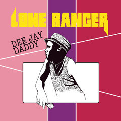 Lone Ranger - Dee Jay Daddy