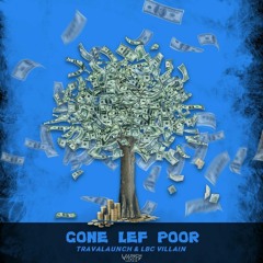 Travalaunch & LBC Villain - Gone Lef Poor
