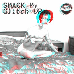 Smack My Glitch Up