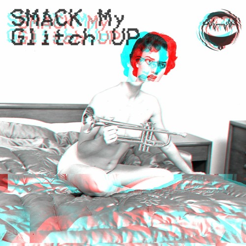 Smack My Glitch Up