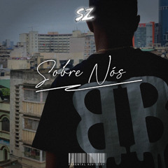 SZ - Sobre Nós (Prod. Hentony Bemol)