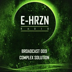 E-HRZN RADIO 009 FEATURING COMPLEX SOLUTION