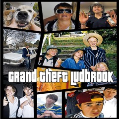 Grand Theft Ludbrook - Luddy (Summer Upload)