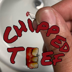 Chipped Teef (prod.Guapstarkappa)(imissjddasensei)