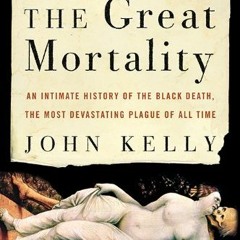 free EPUB 📧 The Great Mortality: An Intimate History of the Black Death, the Most De
