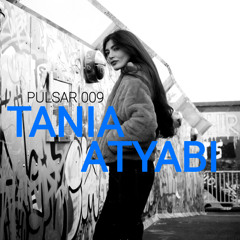 PULSAR 009 | TANIA ATYABI