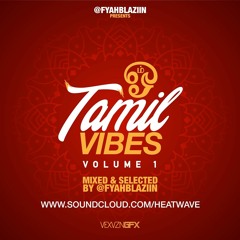 Tamil Vibes Vol.1 @FYAHBLAZIIN [2020]