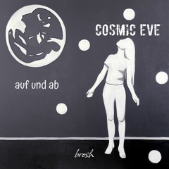Cosmic Eve - Auf Und Ab