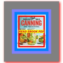 Read [ebook](PDF) The All New Ball Book Of Canning And Preserving Over 350 of the Best Canned  Jamme