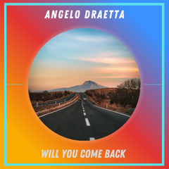 Angelo Draetta - Will You Come Back (Radio Mix)