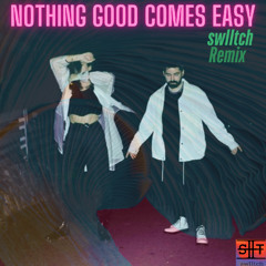 Nothing Good Comes Easy ( Remix )
