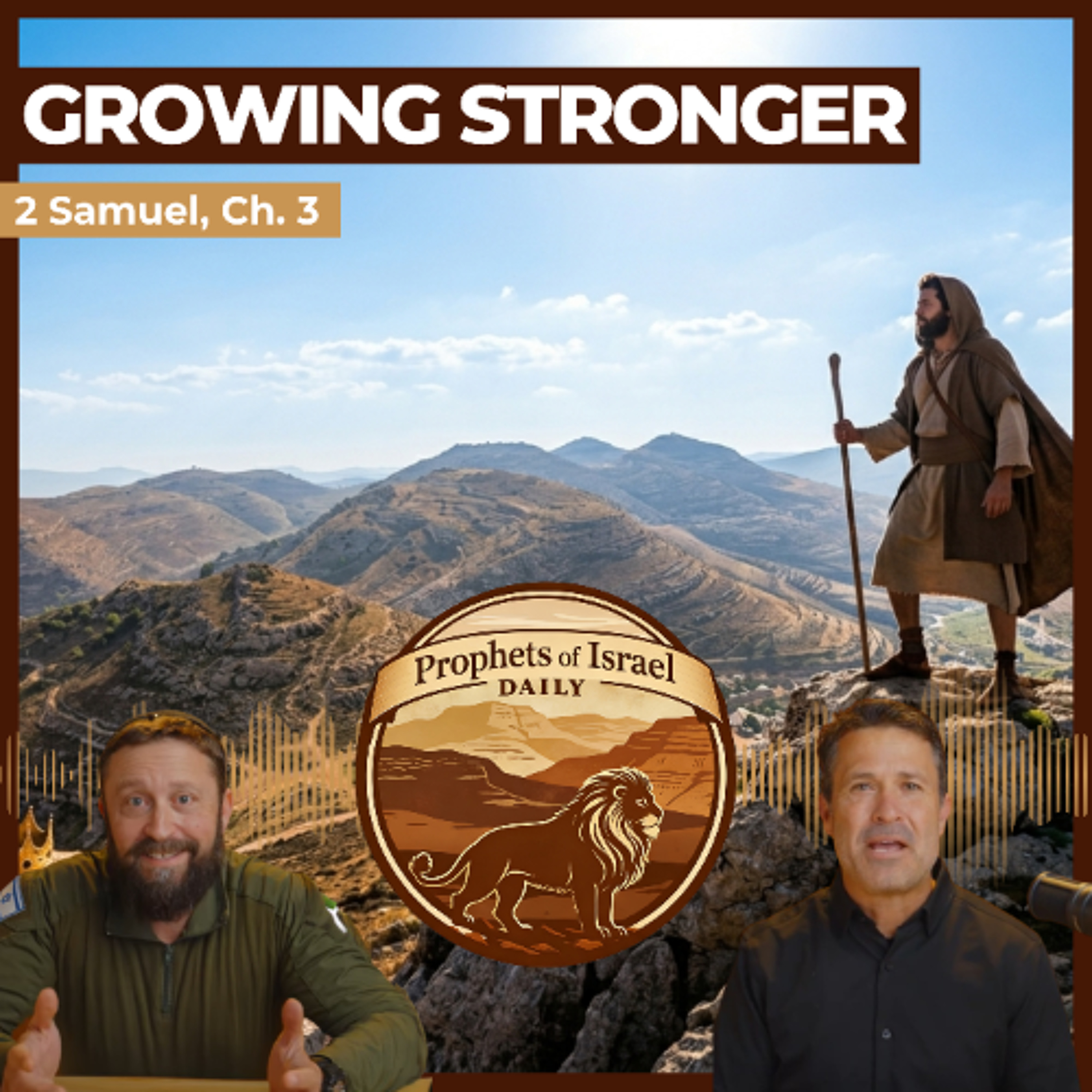2 Samuel, Chapter 3 - Growing Stronger | Prophets of Israel Daiy