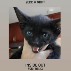 Zedd - Inside Out (FOIG! Remix)