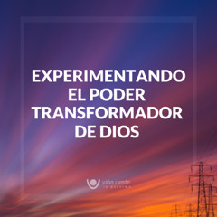 22-03-25 - Experimentando el Poder Transformador de Dios - Erika Vega