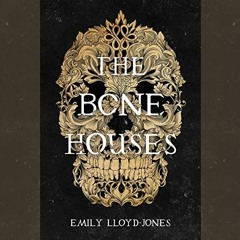 [GET] KINDLE PDF EBOOK EPUB The Bone Houses by  Emily Lloyd-Jones,Moira Quirk,Brown Young Readers Li