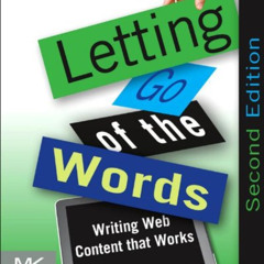 Get EBOOK ✏️ Letting Go of the Words: Writing Web Content that Works (Interactive Tec