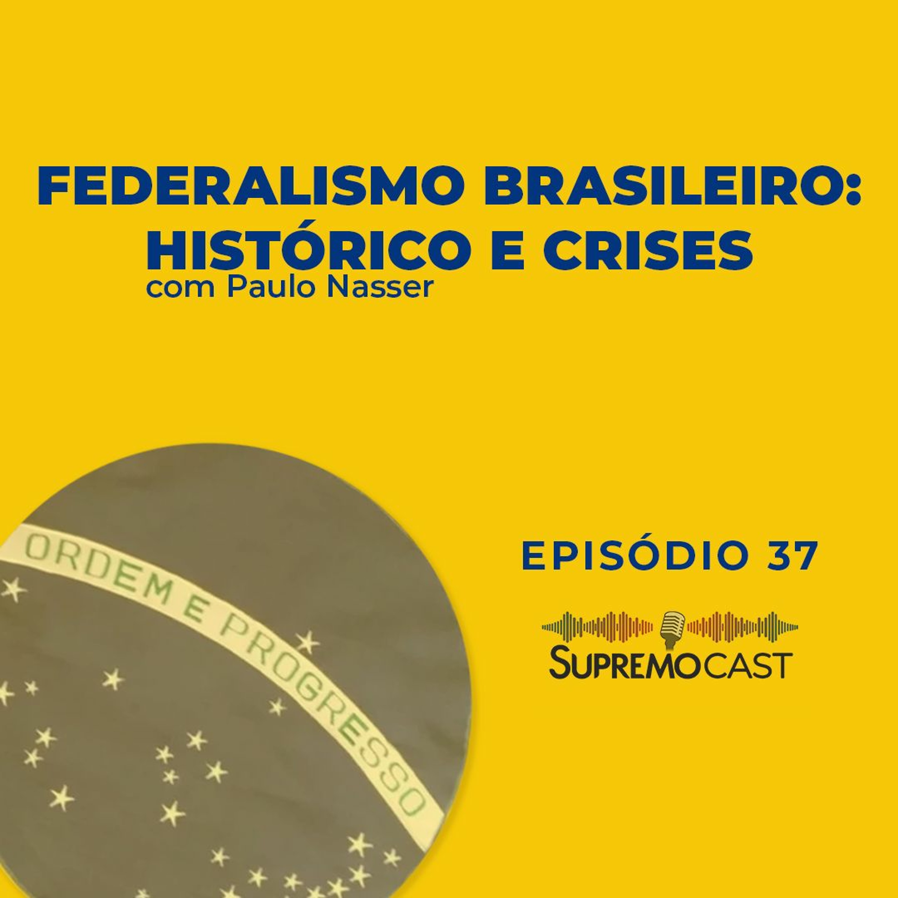 #37 - FEDERALISMO BRASILEIRO: HISTÓRICO E CRISES