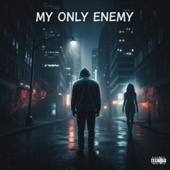 My only enemy