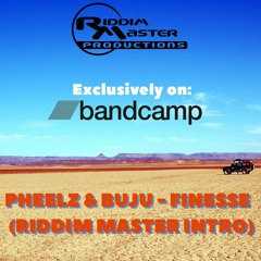 PHEELZ & BUJU - FINESSE (RIDDIM MASTER INTRO PREVIEW) (CLICK LINK FOR FULL DOWNLOAD)
