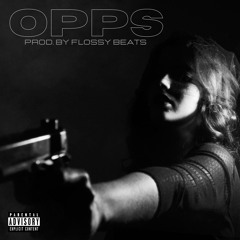 OPPS (PROD. BY FLOSSY BEATS)