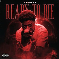 Yungeen Ace - Ready To Die