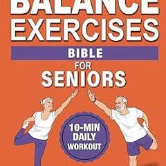 ~Read~[PDF] Balance Exercises Bible for Seniors: 12-Week Plan to Prevent Falls and Walking with