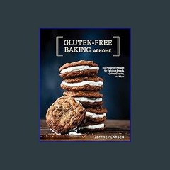#^DOWNLOAD 💖 Gluten-Free Baking At Home: 102 Foolproof Recipes for Delicious Breads, Cakes, Cookie