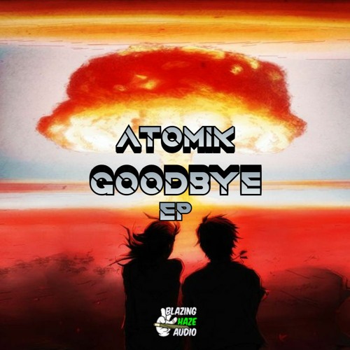 ATOMIK - GOODBYE (FREE DOWNLOAD)