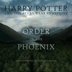 The Order of the Phoenix: Harry Potter and the Seven Year Symphony