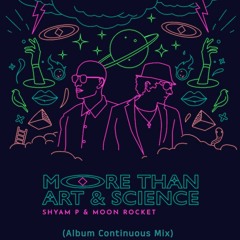 Shyam P & Moon Rocket - More Than Art and Science (Album Continuous Mix)