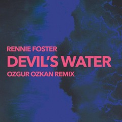 Rennie Foster - Devil's Water (Ozgur Ozkan Remix)