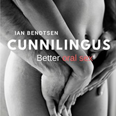 [Access] KINDLE ✏️ Cunnilingus: Better oral sex by  Ian Bendtsen KINDLE PDF EBOOK EPU